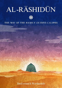 Al-Rashidun : The Way of the Rightly Guided - IlmForum