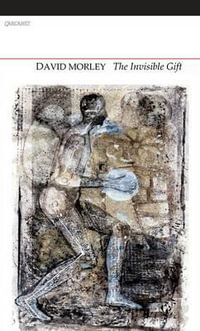 Invisible Gift : Selected Poems - David Morley