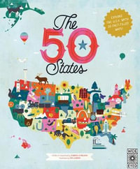 The 50 States : Explore the U.S.A. with 50 fact-filled maps! - Gabrielle Balkan