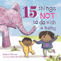 15 Things Not to Do with a Baby : 15 Things Not to Do - Margaret McAllister