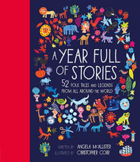 A Year Full of Stories : 52 Folk Tales and Legends from Around the World - Angela McAllister