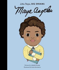 Maya Angelou : Little People, BIG DREAMS - Lisbeth Kaiser