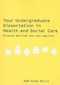 Your Undergraduate Dissertation in Health and Social Care : SAGE Study Skills Series - Nicholas Stephen Robert Walliman