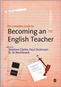 The Complete Guide to Becoming an English Teacher - Stephen R Clarke