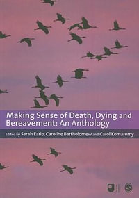 Making Sense of Death, Dying and Bereavement : An Anthology - Sarah Earle