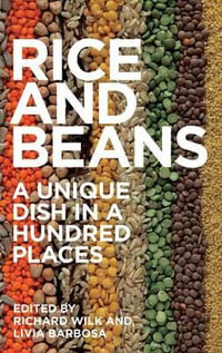 Rice and Beans : A Unique Dish in a Hundred Places - Richard Wilk