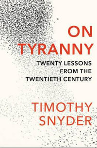 On Tyranny : Twenty Lessons from the Twentieth Century - Timothy Snyder