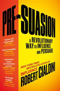 Pre-Suasion : A Revolutionary Way To Influence And Persuade - Robert Cialdini