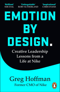 Emotion by Design : Lessons on Creativity from a Life at Nike - Greg Hoffman