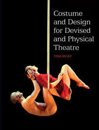 COSTUME and DESIGN FOR DEVISED and PHYSICAL THEATRE - Tina Bicat