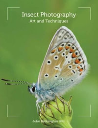 Insect Photography : Art and Techniques - John Bebbington