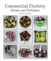Commercial Floristry : Designs and Techniques - Sandra Adcock