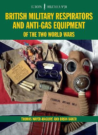 EM38 British Military Respirators and Anti-Gas Equipment of the Two World Wars : Europa Militaria - MAYER-MAGUIRE THOMAS AND BAKER BRIAN