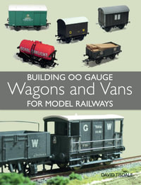 Building 00 Gauge Wagons and Vans for Model Railways - David Tisdale