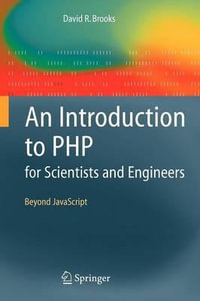 An Introduction to PHP for Scientists and Engineers : Beyond JavaScript : Beyond JavaScript - David R. Brooks