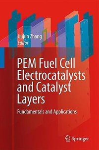 PEM Fuel Cell Electrocatalysts and Catalyst Layers : Fundamentals and Applications - Jiujun Zhang