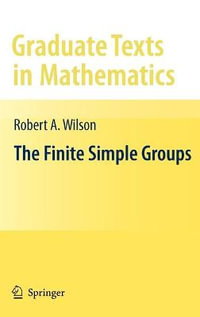 The Finite Simple Groups : An Introduction : An Introduction - Robert Wilson