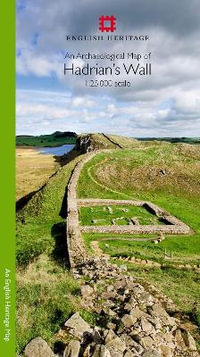 An Archaeological Map of Hadrian's Wall : 1: 25000 Scale Revised Edition - Historic England