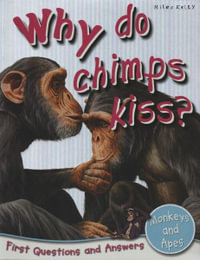 Why Do Chimps Kiss? : First Questions and Answers - Monkeys and Apes - Camilla de la Bedoyere