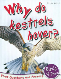 Why Do Kestrels Hover? : First Questions and Answers - Birds of Prey - Anna Claybourne