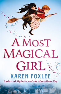 A Most Magical Girl - Karen Foxlee