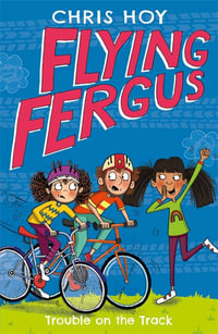 Trouble on the Track (Flying Fergus 8) : by Olympic champion Sir Chris Hoy, written with award-winning author Joanna Nadin - Chris Hoy