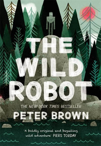 The Wild Robot : Now a major DreamWorks animation! - Peter Brown