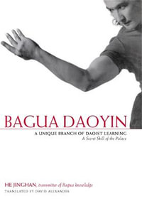 Bagua Daoyin: A Unique Branch of Daoist Learning, A Secret Skill of the : Palace - David Alexander