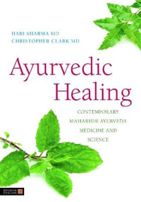 Ayurvedic Healing : Contemporary Maharishi Ayurveda Medicine and Science - Hari Sharma