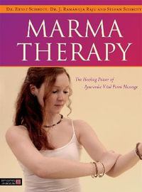 Marma Therapy : The Healing Power of Ayurvedic Vital Point Massage - Dr Ernst Schrott