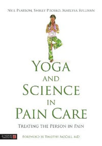 Yoga and Science in Pain Care : Treating the Person in Pain - Neil Pearson