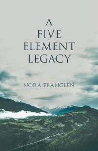 Five Element Legacy : Five Element Acupuncture - Nora Franglen