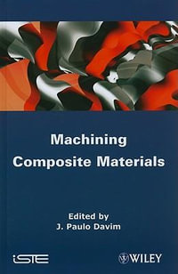 Machining Composites Materials : Wiley-ISTE Series - J. Paulo Davim