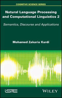 Natural Language Processing and Computational Linguistics 2 : Semantics, Discourse and Applications - Mohamed Zakaria Kurdi