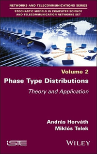 Phase Type Distributions, Volume 2 : Theory and Application - András Horváth