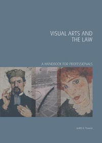 Visual Arts and the Law : A Handbook for Professionals - Ms Judith B Prowda