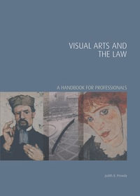 Visual Arts and the Law : A Handbook for Professionals - Judith B. Prowda