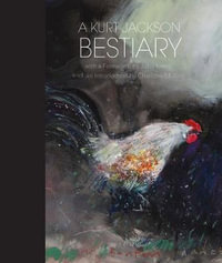 A Kurt Jackson Bestiary - Kurt Jackson