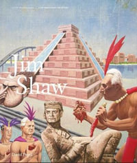 Jim Shaw : Contemporary Painters Series - David Pagel