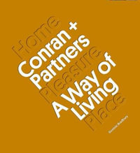 Conran + Partners:  : Invention and Reinvention - Dominic Bradbury