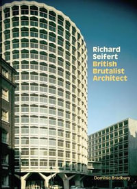 Richard Seifert:  : British Brutalist Architect - Dominic Bradbury