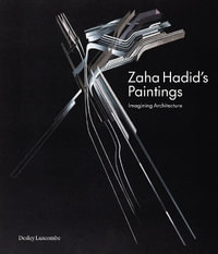 Zaha Hadid's Paintings : Imagining Architecture - Desley Luscombe