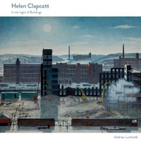 Helen Clapcott : In the Light of Buildings - Andrew Lambirth