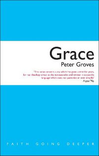 Grace : The Free, Unconditional and Limitless Love of God - Peter Groves