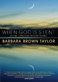 When God is Silent : Divine language beyond words - Barbara Brown Taylor