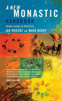 A New Monastic Handbook : From Vision to Practice - Ian Mobsby