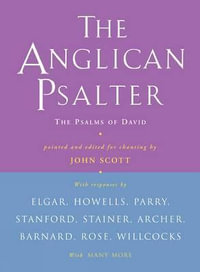 The Anglican Psalter : The Psalms of David Pointed and Edited for Chanting - John Scott