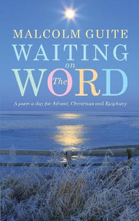 Waiting on the Word : A poem a day for Advent, Christmas and Epiphany - Malcolm Guite