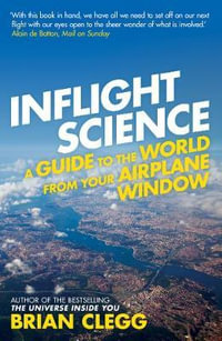 Inflight Science : A Guide to the World from Your Airplane Window - BRIAN CLEGG