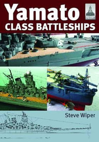 Yamato Class Battleships : Shipcraft - Steve Wiper